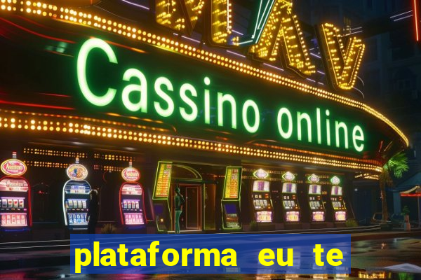 plataforma eu te amo pg